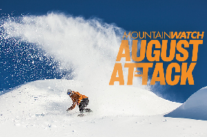 Mountainwatch's August Attack Package - Your Winter Ultimatum