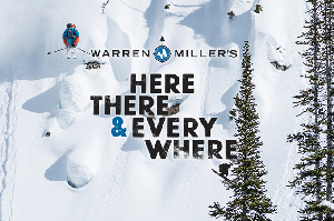 Warren Miller Film Premiere - ‘Here, There & Everywhere’