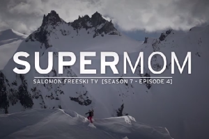 VIDEO -- Salomon Freeski TV -- S07E09 -- Supermom