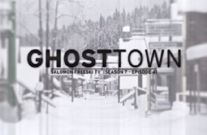 VIDEO -- Salomon Freeski TV -- S07E04 -- Ghost Town