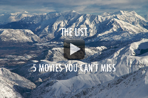 THE LIST – 5 ski and snowboard movies you can't miss
