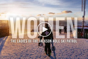 The Women of The Jackson Hole Ski Patrol - Video