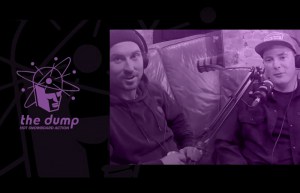 The Dump - Transfer Snowboard Magazines latest Podcast, Eps.4