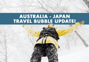 Australia - Japan Travel Bubble Announcement! Our updated Comprehensive Guide for International Travel?
