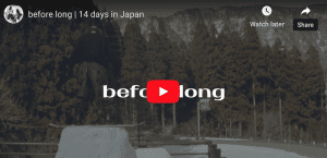 Before Long - 14 Days in Japan. Video